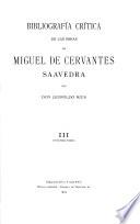 Bibliografía crítica de las obras de Miguel de Cervantes Saavedra. [3 vols., bound in 2].