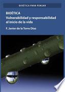 Bioética. Vulnerabilidad y responsabilidad en el comienzo de la vida