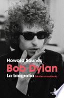 Bob Dylan. La biografía (edición actualizada)