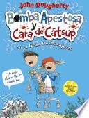 Bomba apestosa y Cara de cátsup. El gran desbarajuste