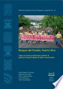 Bosque Del Pueblo, Puerto Rico : Cómo la Lucha Antiminera Cambió la Política Forestal Desde la Base Comunitaria