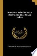 Brevísima Relación De La Destruición [Sic] De Las Indias