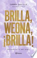 Brilla, weona, ¡brilla!