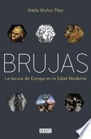 Brujas: La Locura de Europa En La Edad Moderna / Witches: Europes Madness in the Modern Age