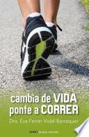 Cambia de vida. Ponte a correr