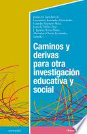 Caminos y derivas para otra investigación educativa y social