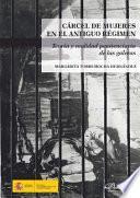 Cárcel de mujeres en el antiguo régimen.Teoría y realidad penitenciaria de las galeras