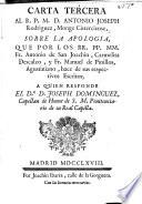 Carta tercera al R.P. M.D. Antonio Joseph Rodriguez, monje cisterciense, sobre la apologia que por los RR.PP. M.M. fr. Antonio de S. Joachin, Carmelita Descalzo y fr. Manuel de Pinillos Agustiniano hace de sus escritos