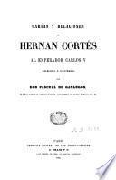 Cartas y relaciones de Hernan Cortés al emperador Carlos V