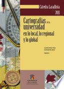 Cartografías de la universidad en lo local, lo regional y lo global