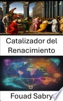 Catalizador del Renacimiento