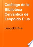 Catálogo de la Biblioteca Cervántica de Leopoldo Rius