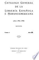 Catálogo general de la librería española e hispanoamericana, años 1901-1930. Autores