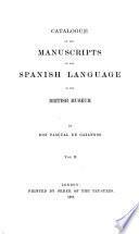 Catalogue of the Manuscripts in the Spanish Language in the British Museum