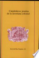 Catedráticos jesuitas de la Javeriana colonial