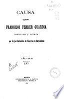 Causa contra Francisco Ferrer Guardia instruida y fallada por la jurisdicción de Guerra en Barcelona