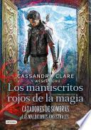 Cazadores de sombras. Los manuscritos rojos de la magia