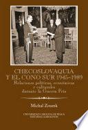 Checoslovaquia y el Cono Sur 1945-1989. Relaciones políticas, económicas y culturales durante la Guerra Fría