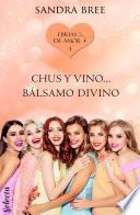 Chus y vino... bálsamo divino (Ebrias de amor 4)