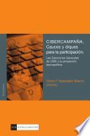 CIBERCAMPAÑA. Cauces y diques para la participación. Las Elecciones Generales de 2008 y su proyección tecnopolítica