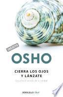 Cierra los ojos y lánzate (OSHO habla de tú a tú)