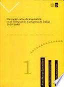 Cincuenta años de inquisición en el Tribunal de Cartagena de Indias, 1610-1660