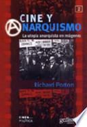 Cine y anarquismo/ Film and the anarchist imagination