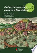 Civitas: expresiones de la ciudad en la Edad Moderna