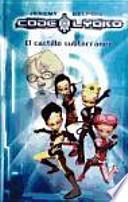 Código Lyoko 1. El castillo subterráneo