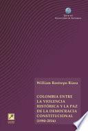 Colombia entre la violencia histórica y la paz de la democracia constitucional (1990-2016)