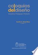 Coloquios del diseño: Disciplina, pedagogía, profesión