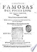 Comedias, famosas del poeta Lope de Vega Carpio. Recopiladas por Bernardo Grassa. Dirigidas a don Valerian Boyl, senor de masa Magrel. Van anadidos en esta impresion muchos entremeses