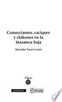 Comerciantes, caciques y chikones en la Mazateca baja