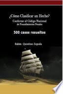 ¿Cómo Clasificar un Hecho? Conforme al Código Nacional de Procedimientos Penales 500 casos resueltos