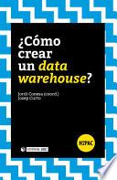 ¿Cómo crear un data warehouse?