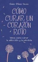 Cómo curar un corazón roto