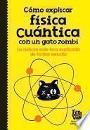 Cómo explicar física cuántica con un gato zombi