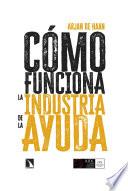 Cómo funciona la industria de la ayuda