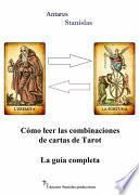 Cómo Leer Las Combinaciones De Cartas De Tarot La Guía Completa