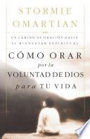 Cómo orar por la voluntad de Dios para tu vida