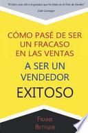 Como Pase de Ser un fracaso en las Ventas a Ser un Vendedor Exitoso