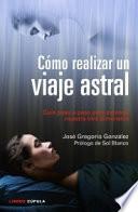 Cómo realizar un viaje astral: Guía para explorar nuestra otra dimensión