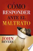 Cómo responder ante el maltrato