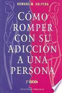 Como romper con su adiccion a una persona/ How to Break the Obsession with a person