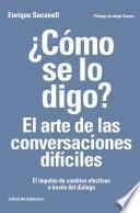 ¿Cómo se lo digo? El arte de las conversaciones difíciles