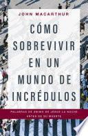 Cómo sobrevivir en un mundo de incrédulos