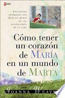 Como Tener un Corazón de María en un Mundo de Marta