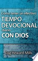 Cómo Tener Un Efectivo Tiempo Devocional Diario Con Dios