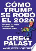 Cómo Trump se Robó 2020