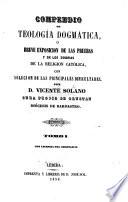 Compendio de Teología dogmática, ó breve exposicion de las pruebes y de los dogmas de la religion católica, con solucion de las principales dificultades